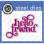 DIE1268-I Hello Friend
